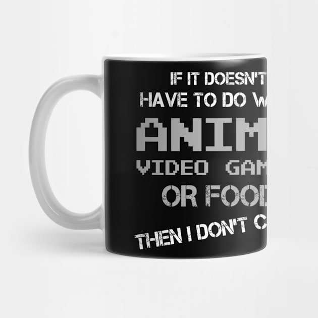 If It doesn't have to do with anime video games or food then I don't care - anime lover by Shop design